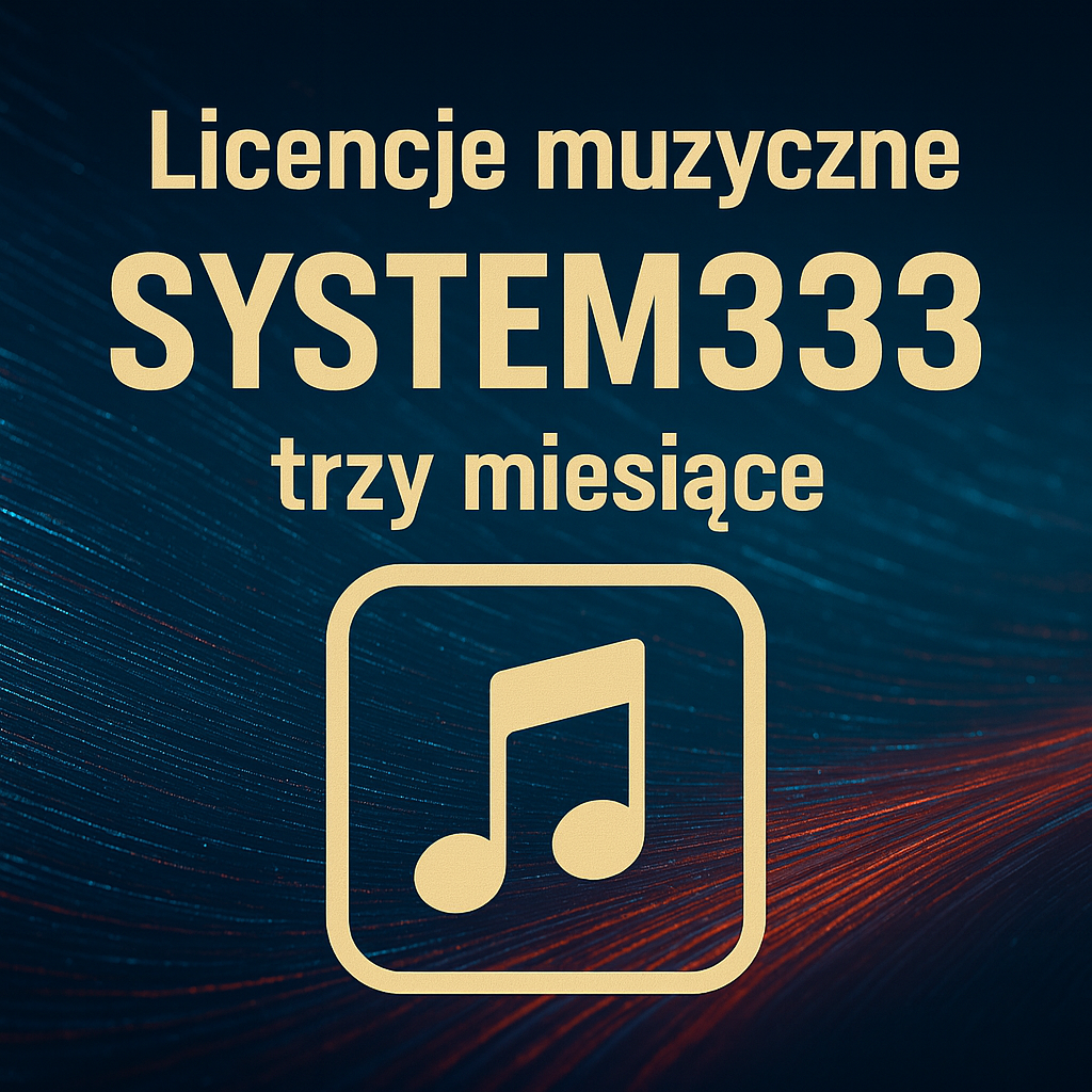 SYSTEM333 – Licencja muzyczna | Trzy Miesięczna