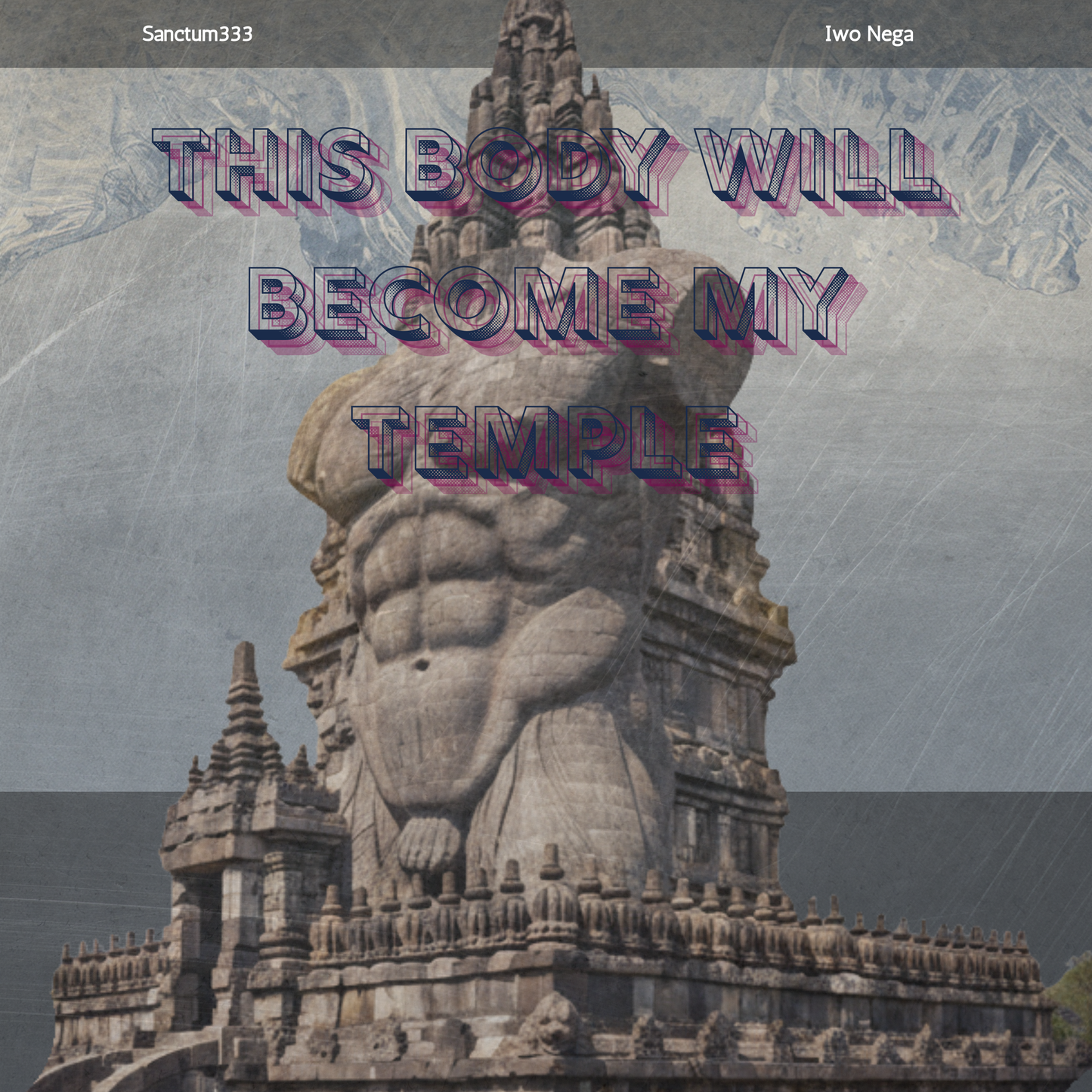 SANCTUM333 | This Body Will Become My Temple
